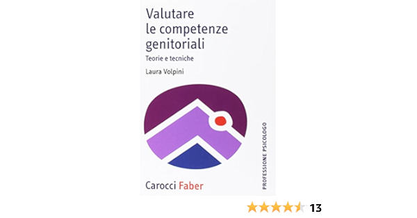 Valutare Le Competenze Genitoriali Teorie E Tecniche Amazon It Volpini Laura Libri