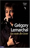 Gregory Lemarchal : Les mots du Coeur