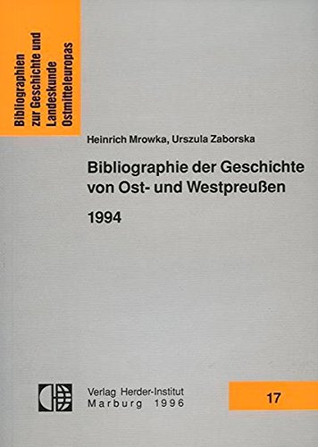 Bibliographie der Geschichte von Ost- und Westpreussen 1994 (Bibliographien zur Geschichte und Landeskunde Ostmitteleuropas)
