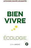Bien vivre - Ecologie - Autonomie, dignité, solidarités