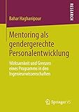 Mentoring als gendergerechte Personalentwicklung: Wirksamkeit und Grenzen eines Programms in den Ingenieurwissenschaften by Bahar Haghanipour