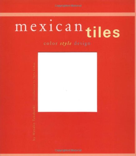 Mexican Tiles: Color, Style, Design livre