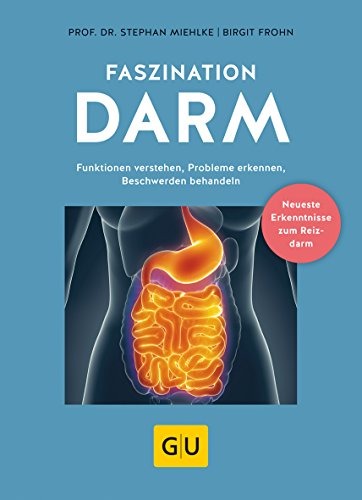 Faszination Darm: Funktionen verstehen, Probleme erkennen, Beschwerden behandeln (GU Einzeltitel Gesundheit/Alternativheilkunde)
