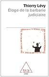 Image de Éloge de la barbarie judiciaire