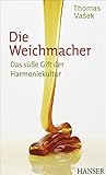 Die Weichmacher: Das süße Gift der Harmoniekultur by 