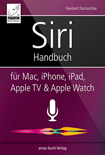 Download Siri Handbuch: für Mac, iPhone, iPad, Apple TV & Apple Watch Download Siri Handbuch: für Mac, iPhone, iPad, Apple TV & Apple Watch