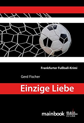 Download Einzige Liebe: Frankfurter Fußball-Krimi (Frankfurt-Krimis) Download Einzige Liebe: Frankfurter Fußball-Krimi (Frankfurt-Krimis)