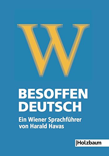Preisvergleich Produktbild Besoffen – Deutsch: Ein Wiener Sprachführer