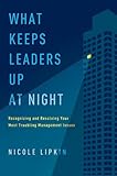 Image de What Keeps Leaders Up at Night: Recognizing and Resolving Your Most Tr