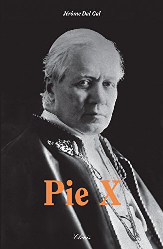 Télécharger Pie X (Biographie - Père Jérôme Dal Gal) PDF