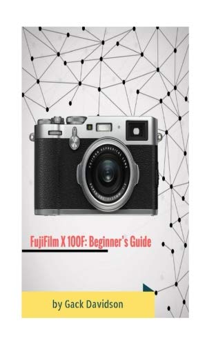 Preisvergleich Produktbild FujiFilm X 100F: Beginners Guide