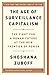 The Age of Surveillance Capitalism: The Fight for a Human Future at the New Frontier of Power by Shoshana Zuboff