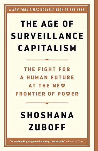 The Age of Surveillance Capitalism: The Fight for a Human Future at the New Frontier of Power