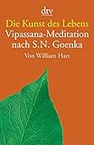 Die Kunst des Lebens: Vipassana-Meditation nach S.N. Goenka by William Hart, Heinz Bartsch
