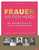 Image de Kochbuch: Frauen an den Herd. Spitzenköchinnen verraten ihre Erfolgsgeheimnisse und Lieblingsrezept