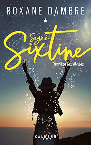 Signé Sixtine tome 1 - Derrière les étoiles Signé Sixtine tome 1 - Derrière les étoiles