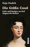 Die Gräfin Cosel: Liebe und Intrigen am Hof Augusts des Starken by 