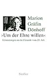 Um der Ehre willen: Erinnerungen an die Freunde vom 20. Juli by 