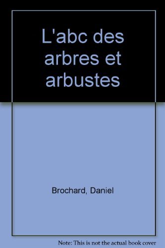 Télécharger L'abc des arbres et arbustes livre En ligne