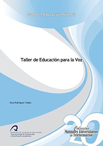 Taller de Educación para la Voz (Manuales Universitarios de Teleformación:Grado en Educación Primaria)