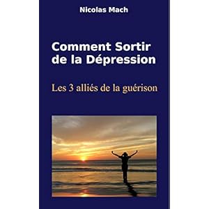 Comment Sortir de la Dépression: Les 3 alliés de la guérison