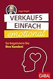 Verkaufs einfach emotional: So begeistern Sie Ihre Kunden (Dein Business) by 