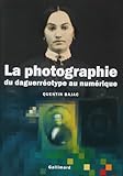 Image de La photographie: Du daguerréotype au numérique
