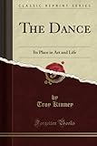 Image de The Dance: Its Place in Art and Life (Classic Reprint)