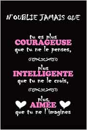 Buy Carnet De Notes Citation Inspirante Positive N Oublie Jamais Idee Cadeau Original Pour Sa Fille Sa Soeur Sa Maman Sa Copine Sa Meilleure Amie Sa Cousine Ou Sa Collegue Book Online At Low Prices In India Carnet De Notes Citation