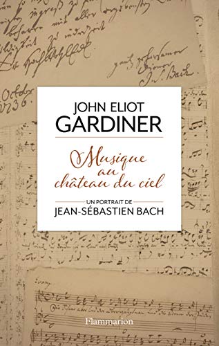 Musique au château du ciel : Un portrait de Jean-Sébastien Bach Musique au château du ciel : Un portrait de Jean-Sébastien Bach