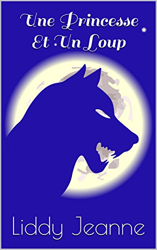Une Princesse Et Un Loup (Royaume Des Loups-Garous t. 1) gratuit Une Princesse Et Un Loup (Royaume Des Loups-Garous t. 1) gratuit