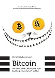 Bitcoin - Die verrückte Geschichte vom Aufstieg eines neuen Geldes by 