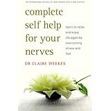 Complete Self Help for Your Nerves: Learn to Relax and Enjoy Life Again by Overcoming Fear by Claire Weekes (1-Jun-2008) Pape