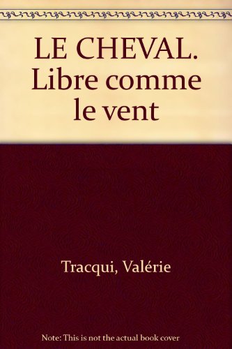 Le  Cheval : Libre comme le vent