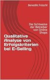 Qualitative Analyse von Erfolgskriterien bei E-Selling: Die Sichtweise der Betreiber von Online Shops by