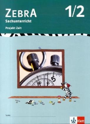 Zebra Sachunterricht 1-2: Projektheft Zeit Klasse 1/2