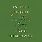 In Full Flight: A Story of Africa and Atonement by