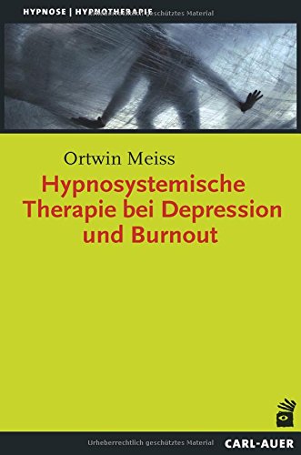 Download Hypnosystemische Therapie bei Depression und Burnout (Hypnose und Hypnotherapie) Download Hypnosystemische Therapie bei Depression und Burnout (Hypnose und Hypnotherapie)