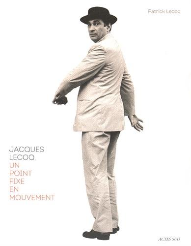 Download Jacques Lecoq, un point fixe en mouvement Download Jacques Lecoq, un point fixe en mouvement