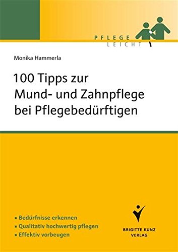 Download 100 Tipps zur Mund- und Zahnpflege bei Pflegebedürftigen: Bedürfnisse erkennen. Qualitativ hochwertig pflegen. Effektiv vorbeugen. (Pflege leicht) Download 100 Tipps zur Mund- und Zahnpflege bei Pflegebedürftigen: Bedürfnisse erkennen. Qualitativ hochwertig pflegen. Effektiv vorbeugen. (Pflege leicht)