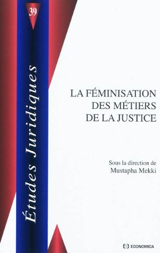 La féminisation des métiers de la justice La féminisation des métiers de la justice
