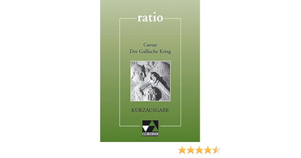 Ratio Lernzielbezogene Lateinische Texte Ratio Caesar Der Gallische Krieg Kurzausgabe Lernzielbezogene Lateinische Texte Auswahl Mit Begleittexten Amazon De Maier Friedrich Voit Heinrich Bucher Ratio Lernzielbezogene Lateinische Texte Ratio Caesar Der Gallische Krieg Kurzausgabe Lernzielbezogene Lateinische Texte Auswahl Mit Begleittexten Amazon De Maier Friedrich Voit Heinrich Bucher