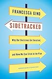 Sidetracked: Why Our Decisions Get Derailed, and How We Can Stick to the Plan (English Edition) by