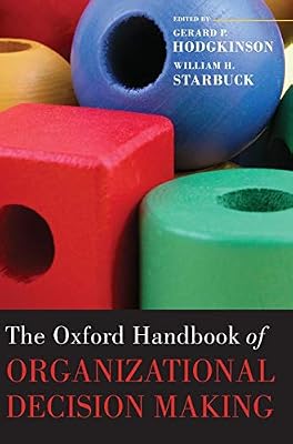 Brand: Oxford University Press USA The Oxford Handbook of Organizational Decision Making