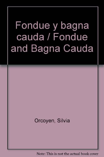 Fondue y bagna cauda / Fondue and Bagna Cauda