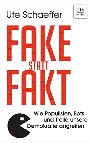 Fake statt Fakt: Wie Populisten, Bots und Trolle unsere Demokratie angreifen