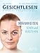 Gesichtlesen - Face Reading: Krankheiten sehen und verstehen by Eric Standop, Philipp Katumba