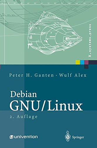Download Debian GNU/Linux: Grundlagen, Einrichtung und Betrieb: Grundlagen, Installation, Administration Und Anwendung (X.systems.press) Download Debian GNU/Linux: Grundlagen, Einrichtung und Betrieb: Grundlagen, Installation, Administration Und Anwendung (X.systems.press)