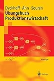 Übungsbuch Produktionswirtschaft (Springer-Lehrbuch) (German Edition) by Harald Dyckhoff