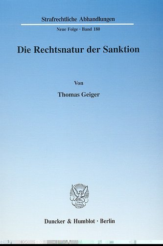 Die Rechtsnatur der Sanktion. Grundrechtseingriff und die ihn legitimierenden Zwecke als Charakteristika d. Rechtsnatur. Zur erforderlichen ... (Strafrechtliche Abhandlungen. Neue Folge)